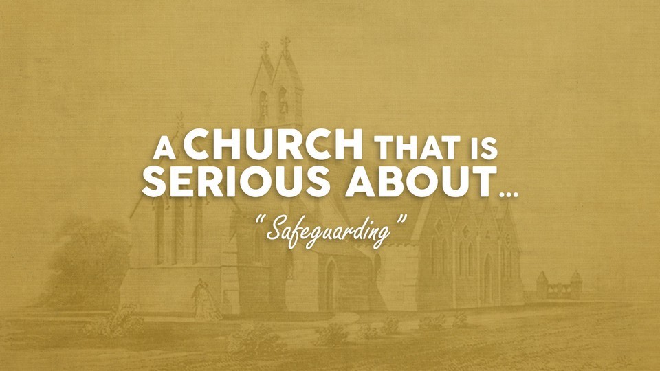 A Church that is serious about... Safeguarding